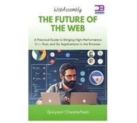 Greyson Chesterfield WebAssembly The Future of the Web (Tascabile)