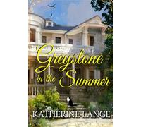 Greystone in the Summer: A Greystone Cottage Novel