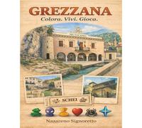 Grezzana. Colora. Vivi. Gioca.: Unesperienza illustrata tra luoghi, memor...