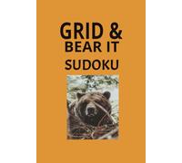 Grid & Bear It Sudoku Puzzle Book: Sudoku Puzzles / Help Calm the Mind, relax, and Focus/6x9, 110 Pages/ 50+ Puzzles/ Solution Included