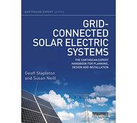 Grid-connected Solar Electric Systems: The Earthscan Expert Handbook for Planning, Design and Installation