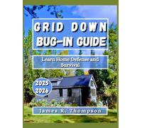 Grid Down Bug-In Guide: Learn Home Defense and Survival