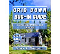 Grid Down Bug-In Guide: Learn Home Defense and Survival
