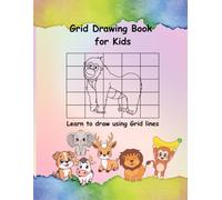 Grid Drawing Book for Kids: Learn to Draw Cute Animals Step-by-Step with 5x5 Grid Lines. Copy the Picture Workbook for Beginners and Toddlers Ages 4-8