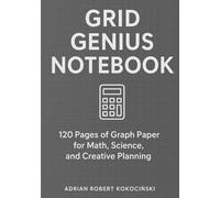 Grid Genius Notebook: 120 Pages of Graph Paper for Math, Science, and Creative Planning