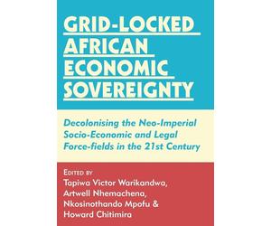 Grid-locked African Economic Sovereignty: Decolonising the Neo-imperial So...
