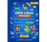 Grid Master: Coordinate Adventure: Spatial Reasoning & Graphing Skills for Kids Ages 5-7 | STEM Math Activity Book with Map Reading, Logic Puzzles, and X,Y Coordinate Grids
