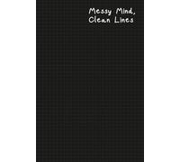 Grid Notebook 6 x 9 - 100 pages: Messy Mind, Clean Lines (Dark Cover): esthetic sketchbook for turning chaos into ideas