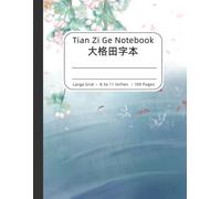 Grid Notebook for Chinese Writing Practice of Kids and Adults: Improve Mandarin Handwriting with Tian Zi Ge Exercises in This Practice Book