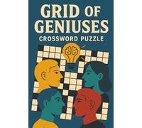 Grid Of Geniuses: Mind-Bending Crosswords for the Highly Intelligent