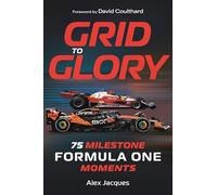 Grid to Glory: 75 Milestone Formula One Moments