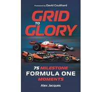 Grid to Glory: 75 Milestone Formula One Moments