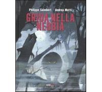 Grida nella nebbia. Vol. 1 - Saimbert Philippe, Mutti Andrea