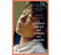 Gridare amore dal centro del mondo