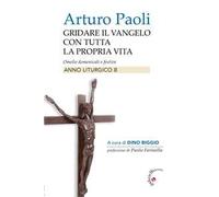 Gridare il Vangelo con tutta la propria vita. Omelie domenicali e festive. Anno liturgico B