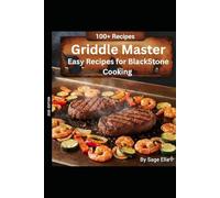 Griddle Master:: Easy Recipes for Blackstone Cooking