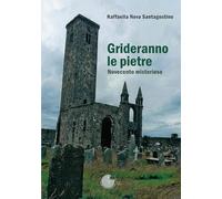 Grideranno le pietre. Novecento misterioso