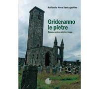 Grideranno le pietre. Novecento misterioso