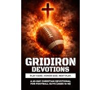 Gridiron Devotions | Play Hard. Honor God. Next Play.: A 60-Day Christian Football Devotional for Teen Guys Ages 16-18 to Build Faith, Confidence, & ... Discipline On-Off the Field Through Jesus