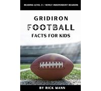 Gridiron Football Facts For Kids: Reading Level 3 / Newly Independent Readers