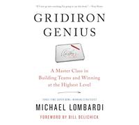 Gridiron Genius: A Master Class in Building Teams and Winning at the Highest Level
