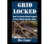 Gridlocked: How To Survive Being Trapped In Your Vehicle During a Crisis