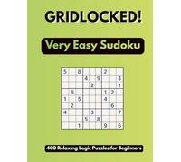 Gridlocked! Very Easy Sudoku: 9x9 Edition - 400 Relaxing Logic Puzzles for Beginners