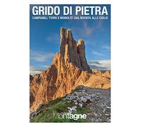 Grido di pietra. Campanili, torri e monoliti dal Brenta alle Giulie