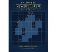 Gridworks Kakuro: 200 Cross Sums Puzzles · Easy to Expert · Varied Grids · With Solutions