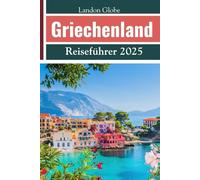 Griechenland Reiseführer 2025: Mit Athen & dem Peloponnes