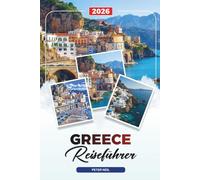 GRIECHENLAND REISEFÜHRER 2026: Athen & Santorin, Griechische Inseln, Strände, Antike Ruinen, Essen & authentische Erlebnisse