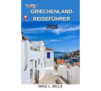 Griechenland-Reiseführer 2026: Entdecken Sie antike Ruinen, kristallklares Wasser und lebendige Traditionen