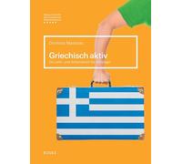 Griechisch aktiv: Ein Lehr- und Arbeitsbuch für Anfänger