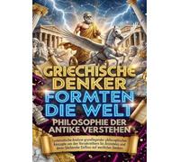 Griechische Denker formten die Welt: Philosophie der Antike verstehen