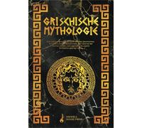 Griechische Mythologie: Eine faszinierende Reise durch zeitlose Geschichten. Entdecken Sie die Geheimnisse, den Charme der Götter, Helden und Legenden, die unsere Zivilisation geprägt haben