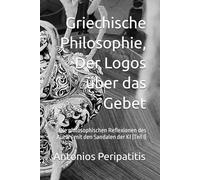 Griechische Philosophie, Der Logos über das Gebet: Die philosophischen Reflexionen des Autors mit den Sandalen der KI (Teil I)