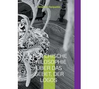 Griechische Philosophie Über das Gebet, der Logos: Chinesische (Mandarin) und deutsche Ausgabe