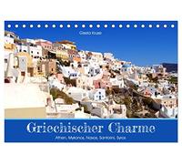 Griechischer Charme (Tischkalender 2026 DIN A5 quer), CALVENDO Monatskalender: Athen und vier der schönsten Kykladeninseln laden ein, Griechenland zu genießen