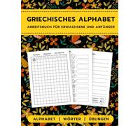 Griechisches Alphabet Arbeitsbuch für Erwachsene und Anfänger: Lernen Sie das Alphabet, Wörter und mehr