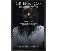 GRIEF And LOSS Healing With BABY STEPS: Shadow Work Therapy For Grief & Loss
