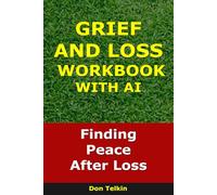 Grief and Loss Workbook With AI: Finding Peace After Loss