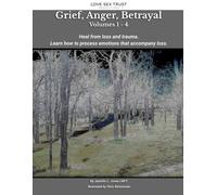 Grief, Anger, Betrayal: Heal from loss and trauma. Do you know how to process difficult emotions that accompany loss?