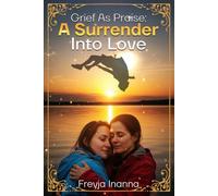 Grief as Praise: A Surrender Into Love
