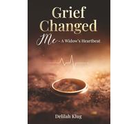 Grief Changed Me: A Widow’s Heartbeat