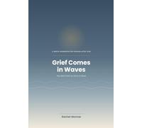 Grief Comes in Waves: A Gentle Workbook for Healing After Los