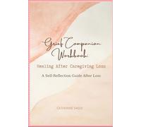 Grief Companion Workbook: Healing After Caregiving Loss