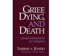 [(Grief, Dying and Death: Clinical Interventions for Care Givers)] [Author: Therese A. Rando] published on (October, 1984)