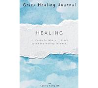 Grief Healing Journal: A Guided Grief Therapy Journal for Processing Loss, Emotional Healing, and Finding Peace After Loss: Daily Guided Prompts for ... and Gentle Healing After Losing a Loved One