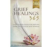 Grief Healings 365: Daily Inspirations for Moving Forward to Your New Normal
