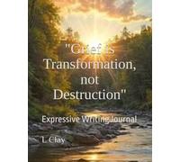 "Grief is Transformation, not Destruction": Expressive Writing Journal